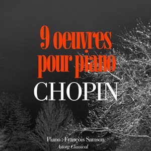 Chopin : 9 œuvres pour pianos