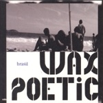 Wax Poetic - Demais (feat. Bebl Gilberto & Ilhan Ersahin)