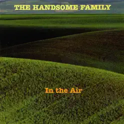 In the Air - The Handsome Family