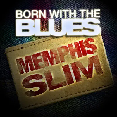 Born With the Blues - Memphis Slim Born With the Blues - Memphis Slim