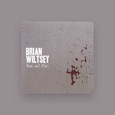 Listen to Brian Wiltsey, watch music videos, read bio, see tour dates & more!