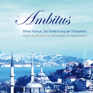 Orhan Pamuk - Die Entdeckung der Einsamkeit (Original Soundtrack zu der gleichnamigen TV-Dokumentation)