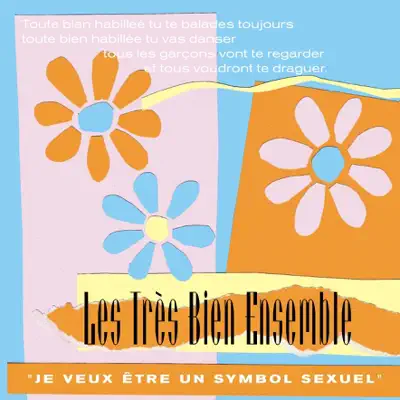 Listen to Je veux être un symbol sexuel - EP by Les Très Bien Ensemble
