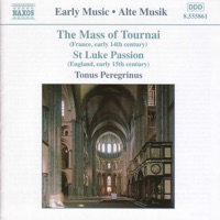 Mass of Tournai - St. Luke Passion - Tonus Peregrinus & Antony Pitts