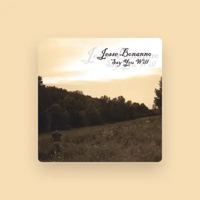 Listen to Jesse Bonanno, watch music videos, read bio, see tour dates & more!