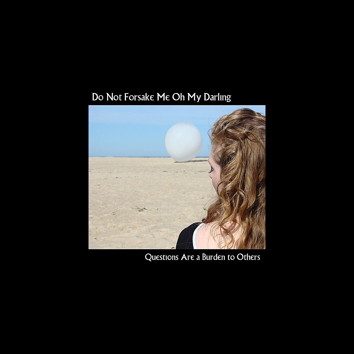 Do Not Forsake Me Oh My Darling Deutsche übersetzung ‎Questions Are a Burden to Others - EP - Álbum de Do Not Forsake Me Oh