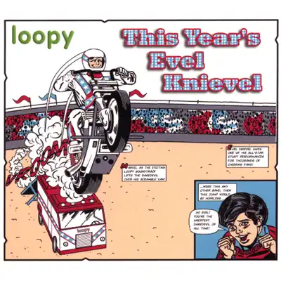 Luister naar 'This Year's Evel Knievel' van Loopy