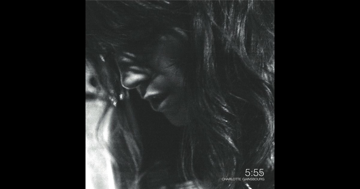 5:55 (Bonus Track Version) - Album by Charlotte Gainsbourg - Apple