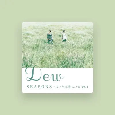 Listen to Dew, watch music videos, read bio, see tour dates & more!