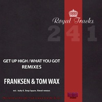 Get Up High/What You Got [Remixes] (feat. Franksen) - EP - Tom Wax