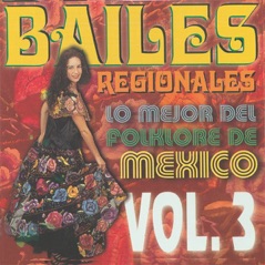 Bailes Regionales - Lo Mejor del Folklore de México, Vol. 3