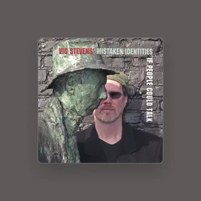 Listen to Vic Stevens' Mistaken Identities, watch music videos, read bio, see tour dates & more!