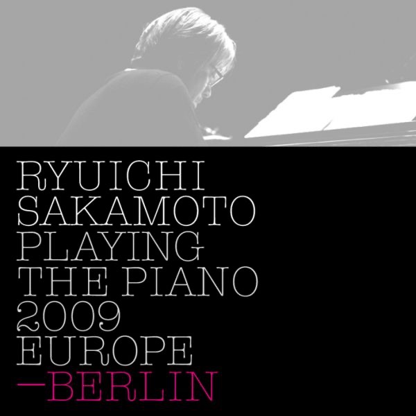 Ryuichi Sakamoto: Playing the Piano 2009 EUROPE - BERLIN