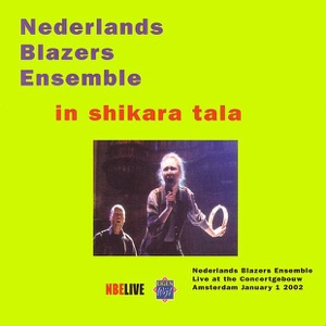 Nederlands Blazers Ensemble - Live at the Concertgebouw - In Shikara Tala