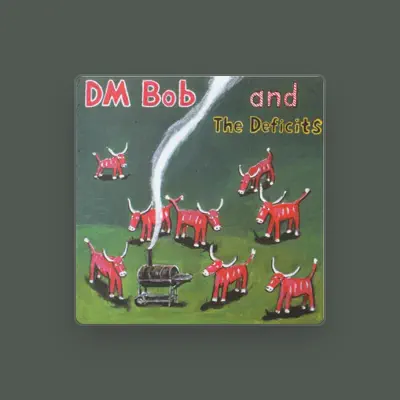 Listen to DM Bob & The Deficits, watch music videos, read bio, see tour dates & more!