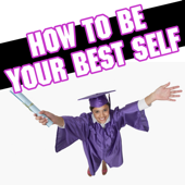 Cover art for How to Be Your Best Self by Unlimited Success Principles