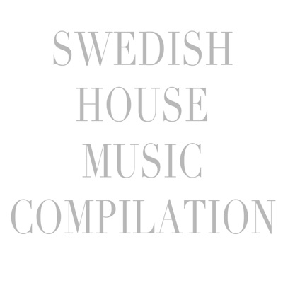 Swedish House Music Compilation