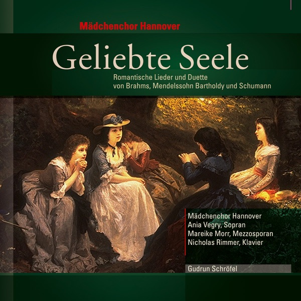 Geliebte Seele - Romantische Lieder und Duette von Brahms, Mendelssohn Bartholdy und Schumann