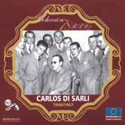 Serie 78 RPM: Carlos Di Sarli (1940-1947) - Carlos Di Sarli