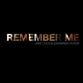Remember Me Jake Coco & Savannah Outen