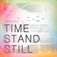 Time Stand Still