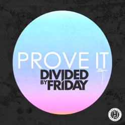 Prove It - Single - Divided By Friday