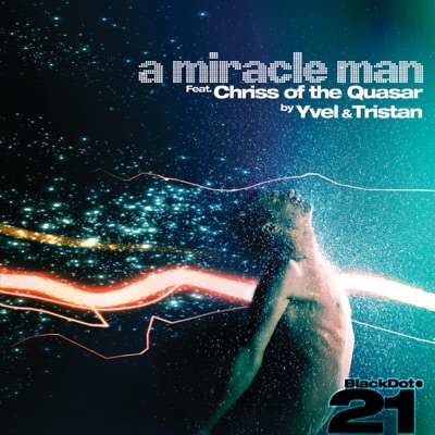 A Miracle Man (Featuring Chriss Of The Quasar) - Single