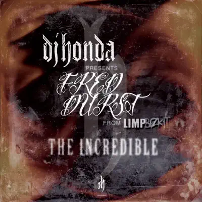 The Incredible (dj honda Presents Fred Durst from Limp Bizkit) - EP - Fred Durst