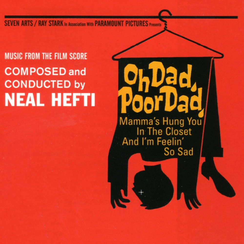Обложка альбома «Oh Dad, Poor Dad, Mama's Hung You in the Closet and I'm Feelin' So Sad - Soundtrack» — Neal Hefti and His Orchestra