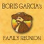 Boris Garcia's Family Reunion