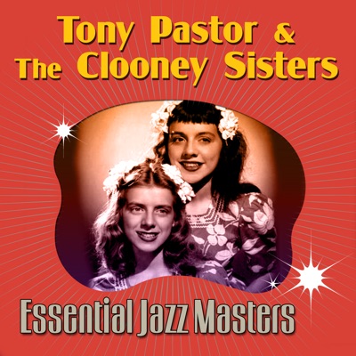 Tony Pastor & The Clooney Sisters