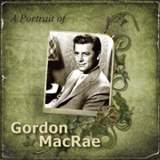 A Portrait of Gordon MacRae - Gordon MacRae