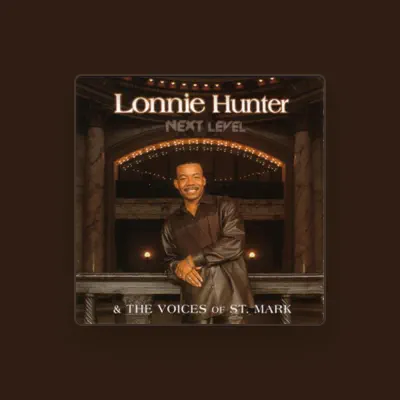 Listen to Lonnie Hunter & the Voices of St. Mark, watch music videos, read bio, see tour dates & more!