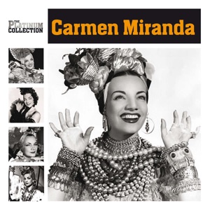 The Platinum Collection - Carmen Miranda