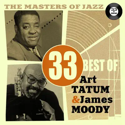 The Masters of Jazz: 33 Best of Art Tatum & James Moody - Art Tatum