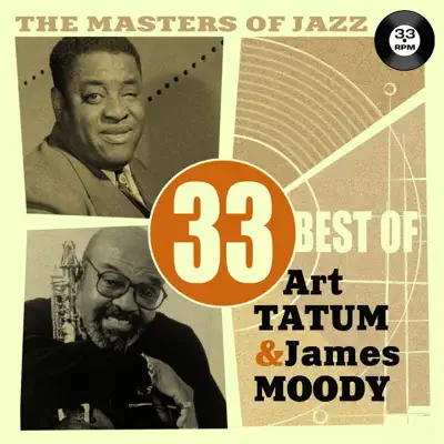 The Masters of Jazz: 33 Best of Art Tatum & James Moody - Art Tatum The Masters of Jazz: 33 Best of Art Tatum & James Moody - Art Tatum