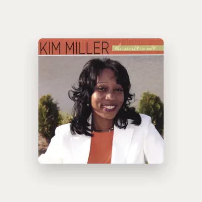 Listen to Kim Miller, watch music videos, read bio, see tour dates & more!