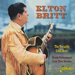 The Versatile Elton Britt: Classic Performances From Three Decades