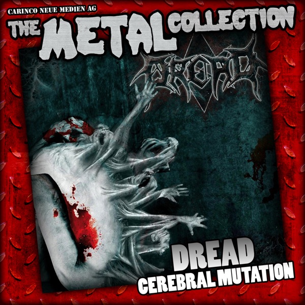 The Metal Collection: Dread - Cerebral Mutation