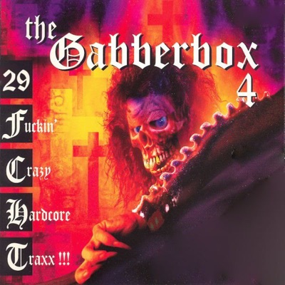 Gabberbox, Vol. 4 (29 Fuckin' Crazy Hardcore Traxx!!!)