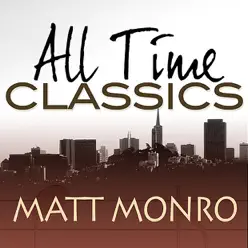 All Time Classics - Matt Monro