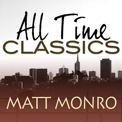 All Time Classics - Matt Monro