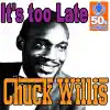 Chuck Willis - It's Too Late (Digitally Remastered)