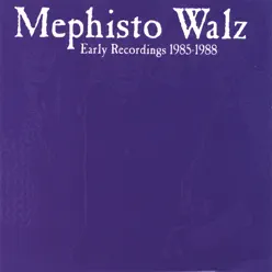 Early Recordings 1985-1988 - Mephisto Walz