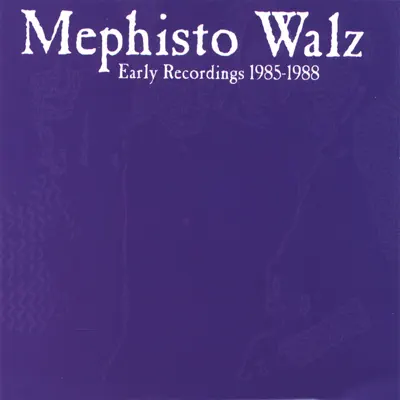 Early Recordings 1985-1988 - Mephisto Walz Early Recordings 1985-1988 - Mephisto Walz