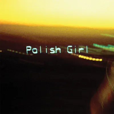 Polish Girl - Single - Neon Indian