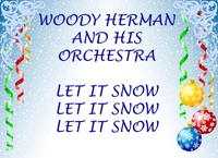 Let It Snow, Let It Snow, Let It Snow - Single - Woody Herman and His Orchestra