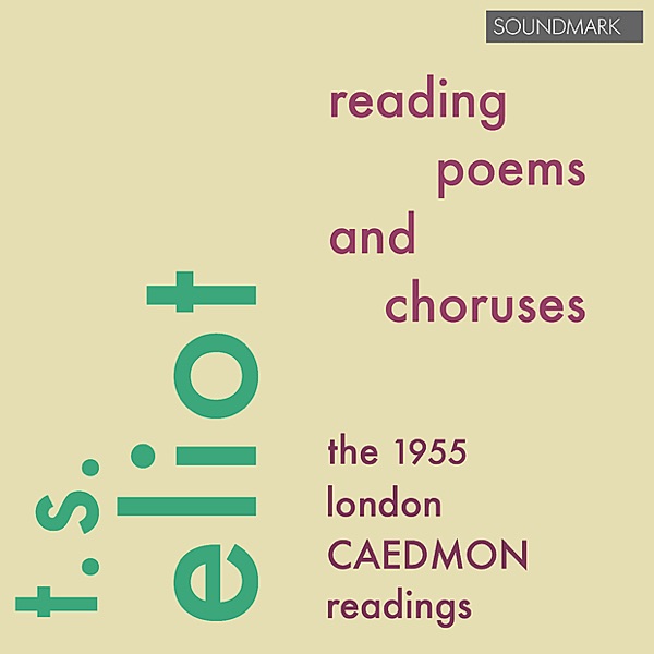 T.S. Eliot Reading Poems and Choruses - The 1955 London Caedmon Readings