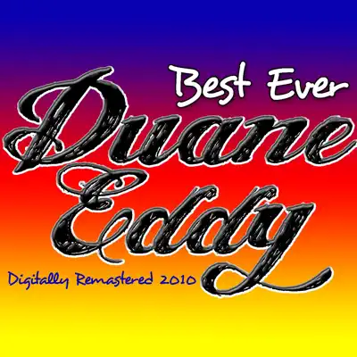 Best Ever Duane Eddy - Digitally Remastered 2010 - Duane Eddy