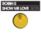 Robin S - Show Me Love 2008 - AKA Mix